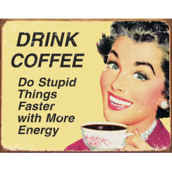 TIN SIGNS Retro plechová ceduľa Drink Coffee Do Stupid Things (TSN1425)