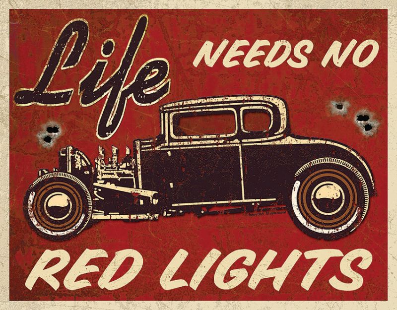 TIN SIGNS Retro plechová ceduľa Life Needs No Red Lights (TSN1700)